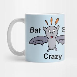 Are you Bat Shit Crazy lol??? Mug